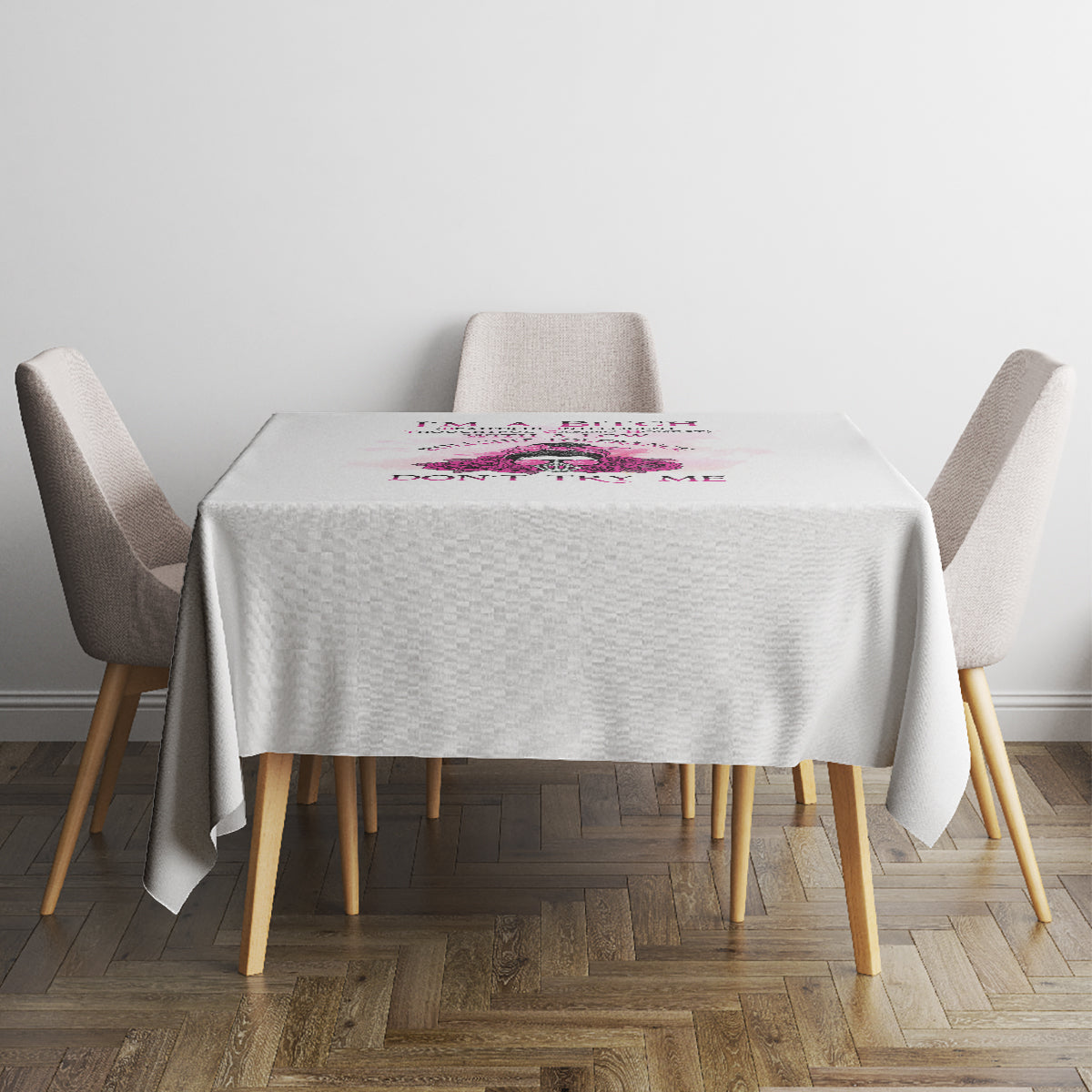 I'm A B Don't Try Me Rose Messy Bun Tablecloth - Wonder Print Shop