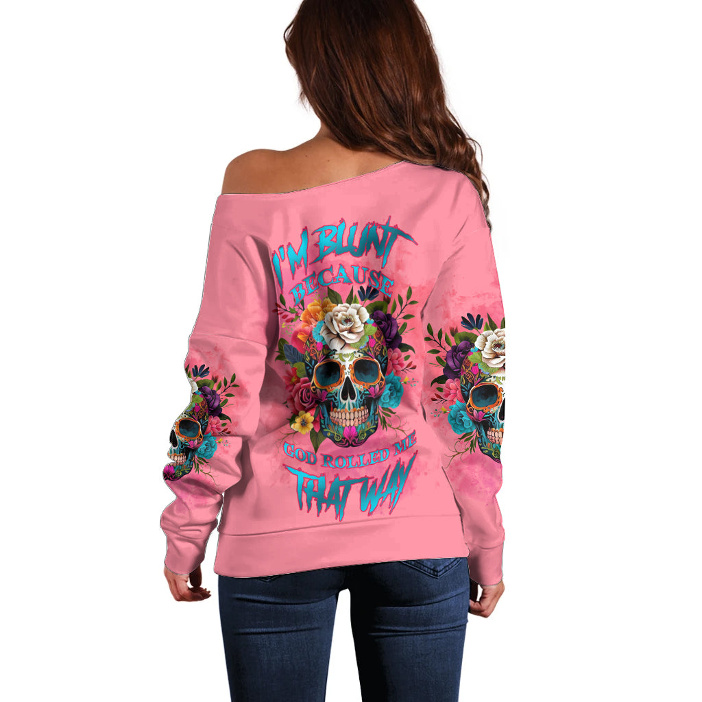 I'm Blunt Because God Rolled Me Off Shoulder Sweater - Wonder Print Shop
