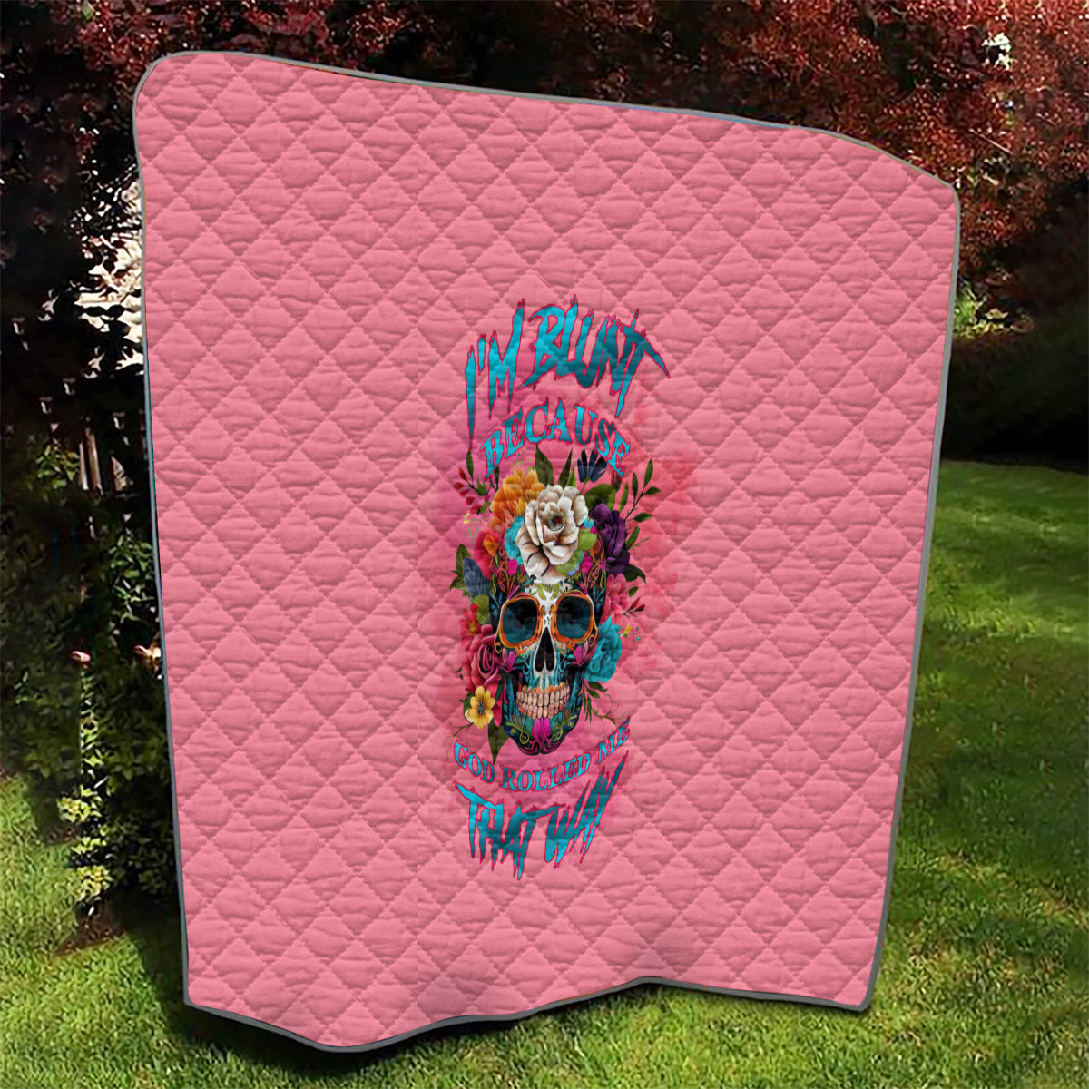 I'm Blunt Because God Rolled Me Quilt - Wonder Print Shop