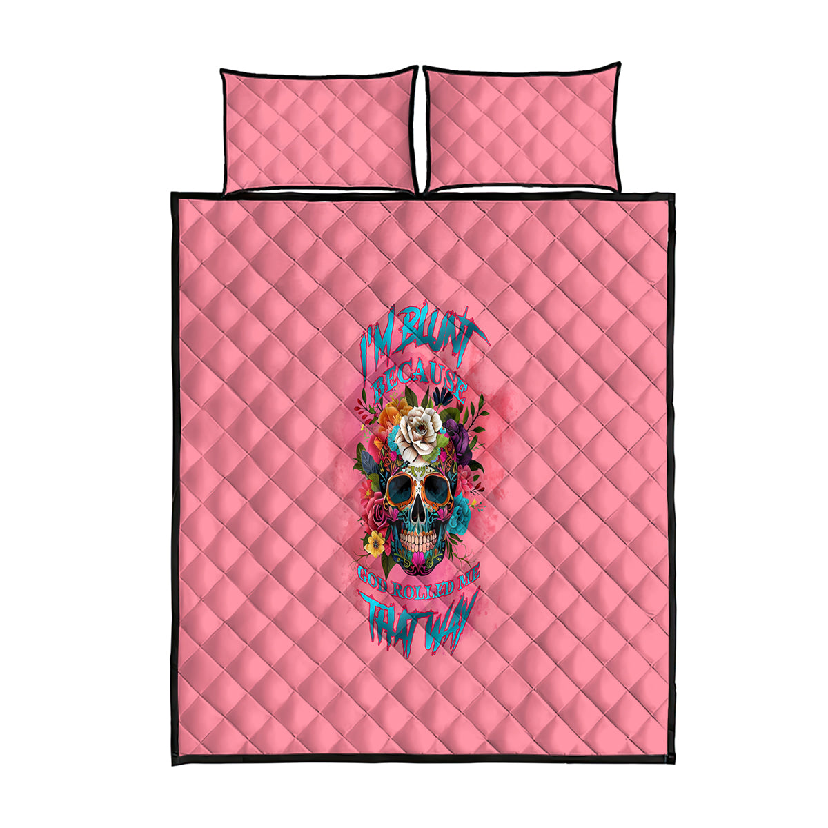 I'm Blunt Because God Rolled Me Quilt Bed Set - Wonder Print Shop