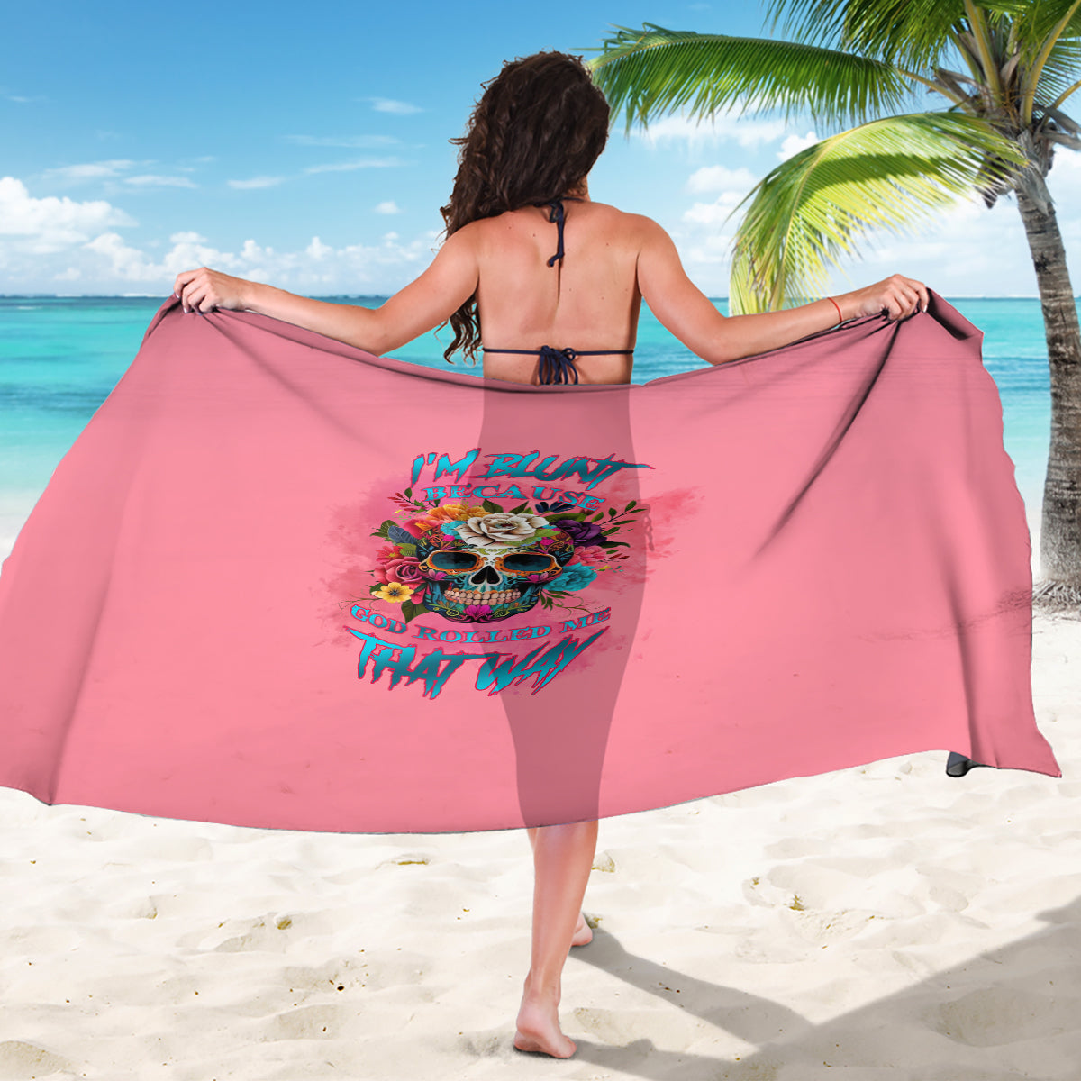 I'm Blunt Because God Rolled Me Sarong - Wonder Print Shop