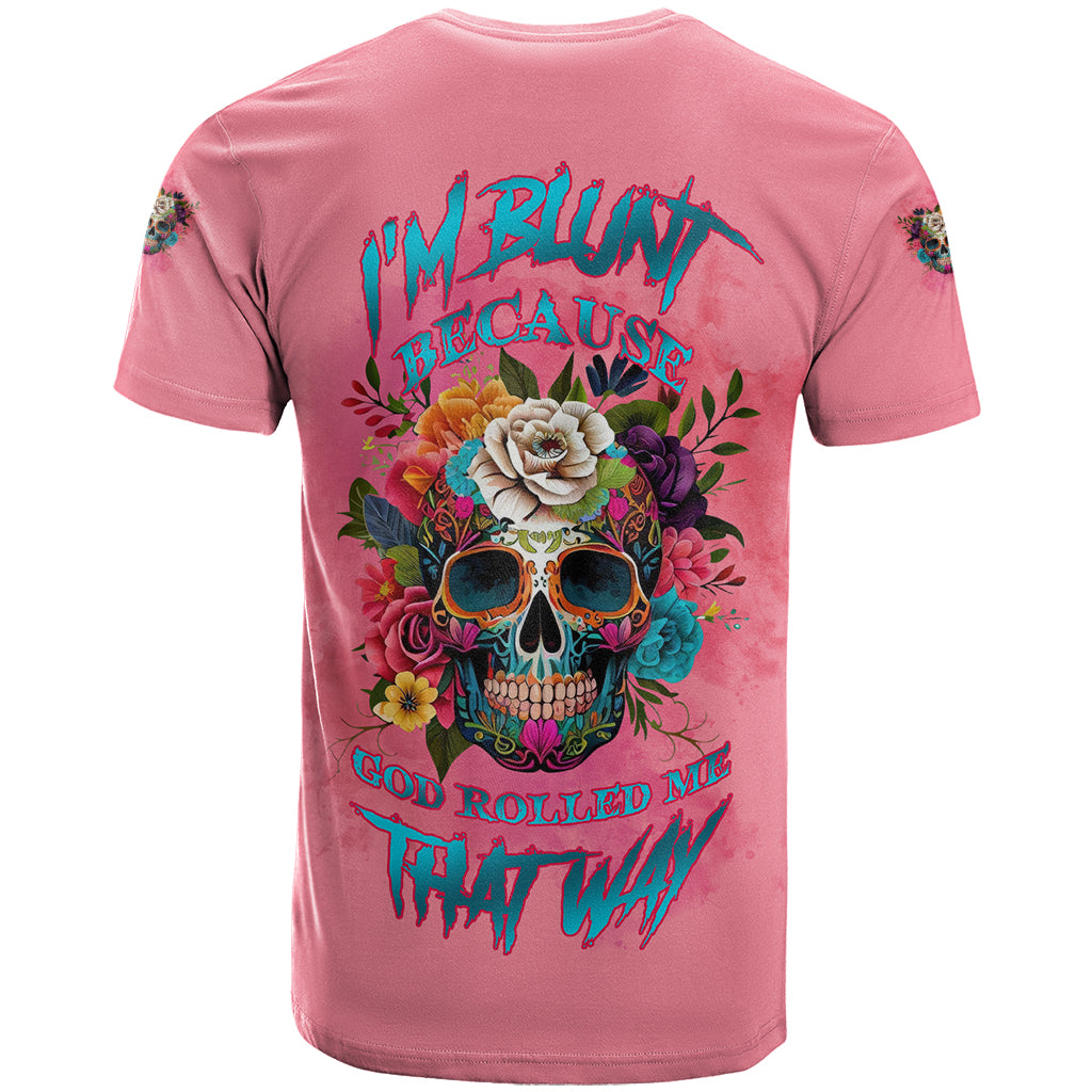 I'm Blunt Because God Rolled Me T Shirt - Wonder Print Shop