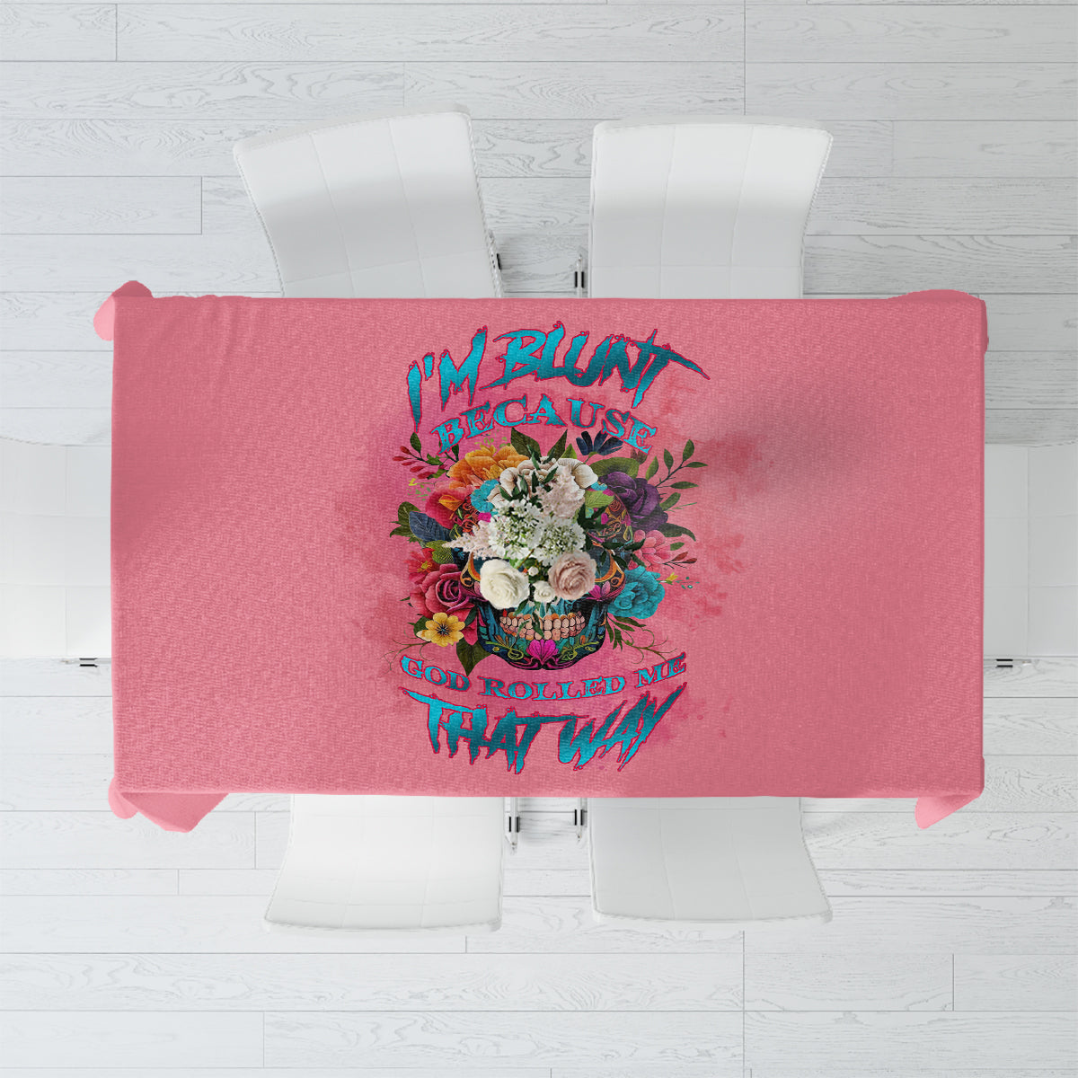 I'm Blunt Because God Rolled Me Tablecloth - Wonder Print Shop