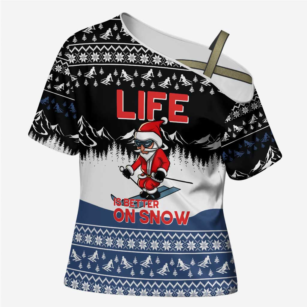 Skiing Life Is Better On Snow Christmas Cross Shoulder Shirt Xmas Holiday Patterns - Wonder Print Shop