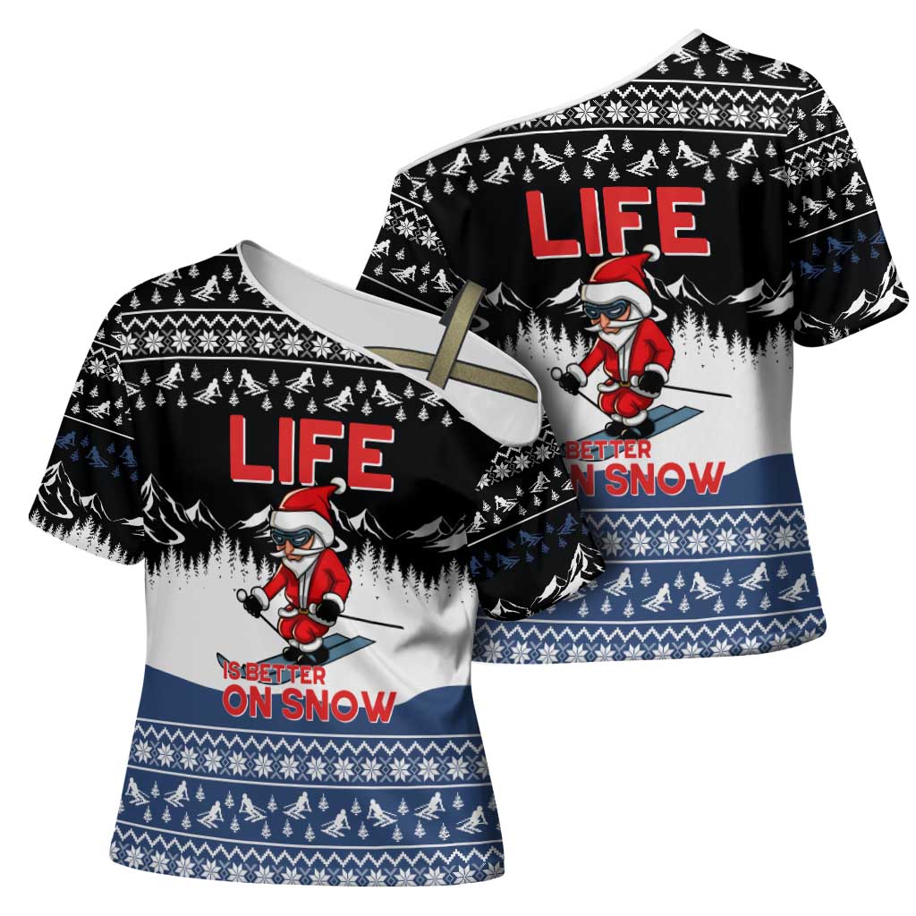 Skiing Life Is Better On Snow Christmas Cross Shoulder Shirt Xmas Holiday Patterns - Wonder Print Shop