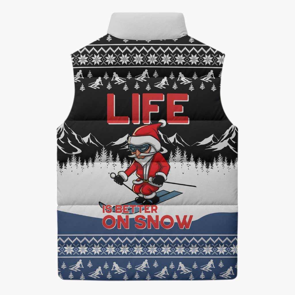 Skiing Life Is Better On Snow Christmas Sleeveless Puffer Jacket Xmas Holiday Patterns - Wonder Print Shop