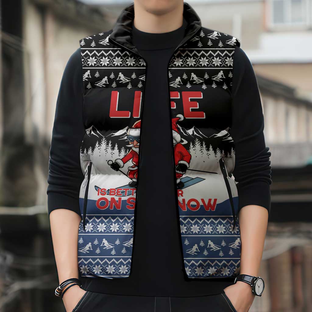 Skiing Life Is Better On Snow Christmas Sleeveless Puffer Jacket Xmas Holiday Patterns - Wonder Print Shop