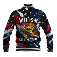 4th Of July WTF Is A Kilometer Patriotic Eagle Baseball Jacket American Flag George Washington