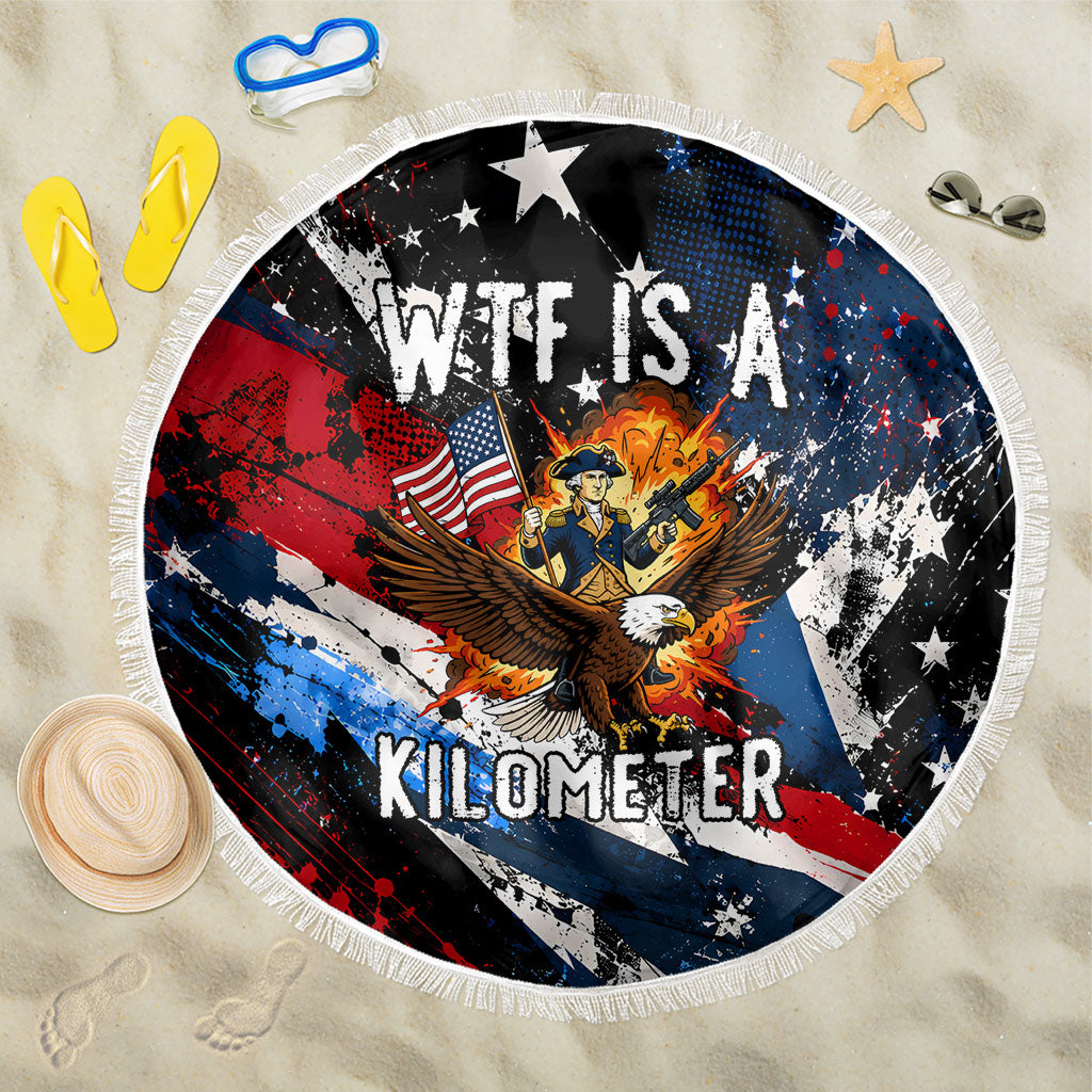 4th Of July WTF Is A Kilometer Patriotic Eagle Beach Blanket American Flag George Washington