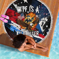 4th Of July WTF Is A Kilometer Patriotic Eagle Beach Blanket American Flag George Washington
