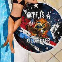 4th Of July WTF Is A Kilometer Patriotic Eagle Beach Blanket American Flag George Washington