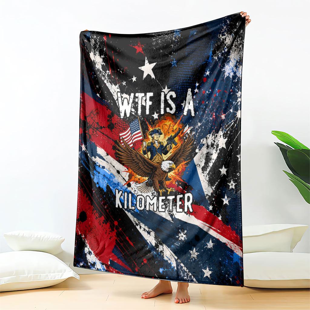 4th Of July WTF Is A Kilometer Patriotic Eagle Blanket American Flag George Washington