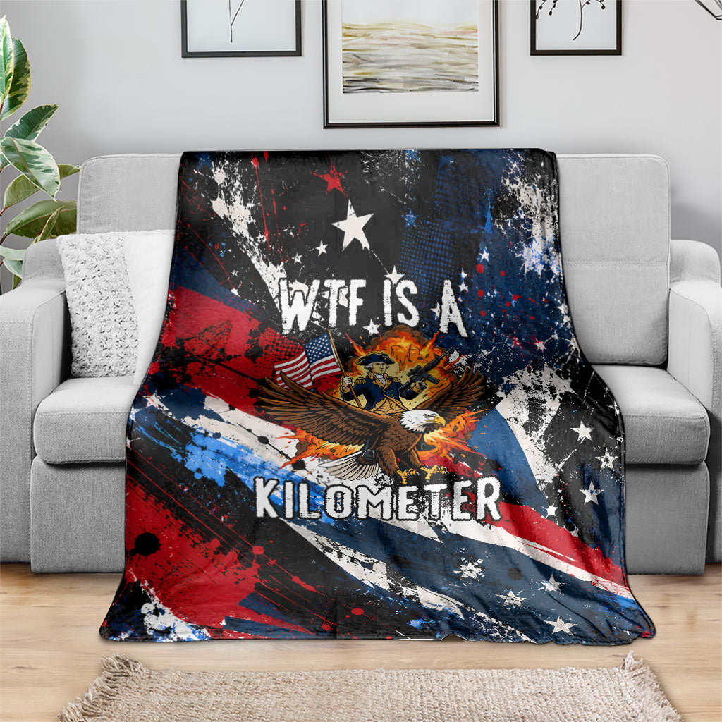4th Of July WTF Is A Kilometer Patriotic Eagle Blanket American Flag George Washington