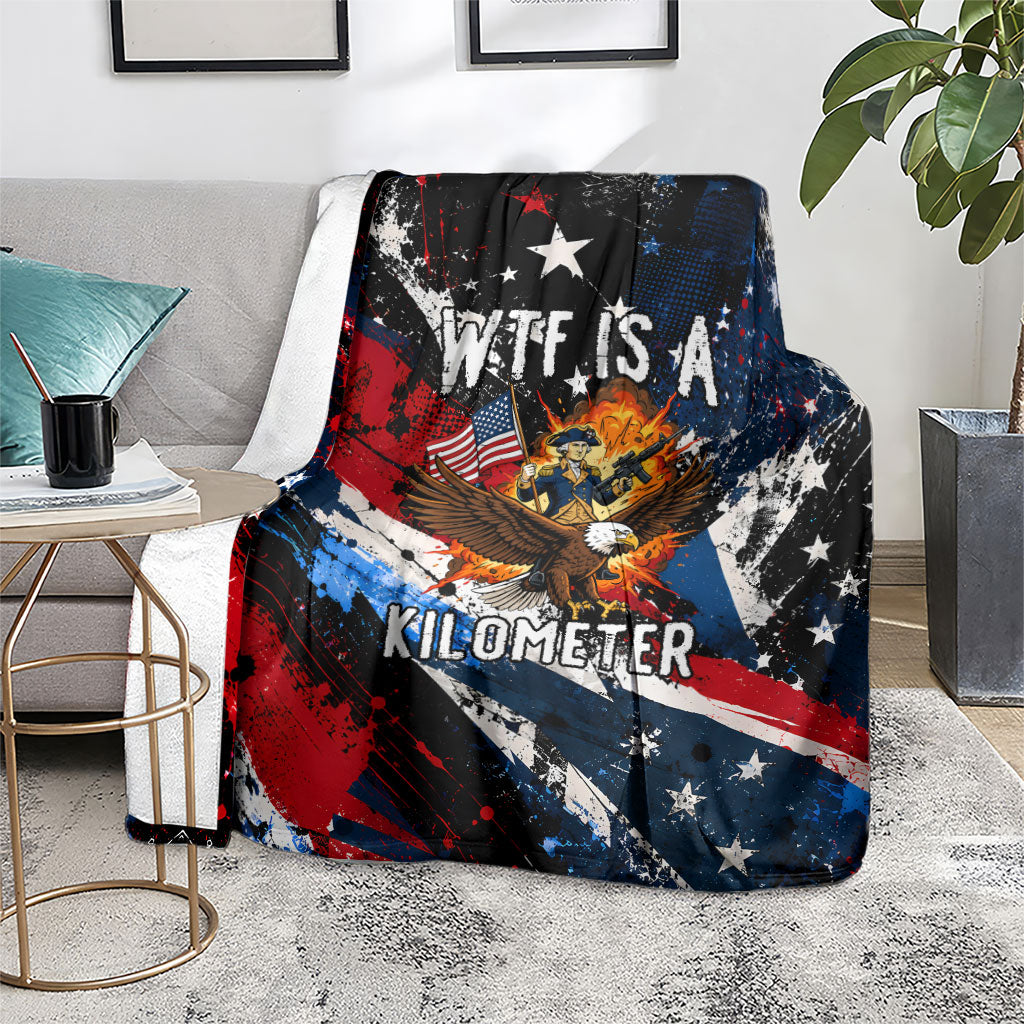 4th Of July WTF Is A Kilometer Patriotic Eagle Blanket American Flag George Washington
