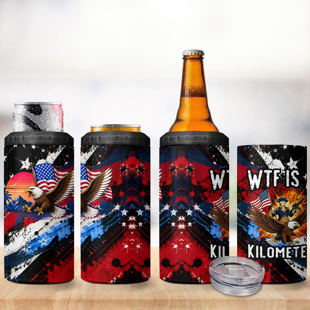4th Of July WTF Is A Kilometer Patriotic Eagle 4 in 1 Can Cooler Tumbler American Flag George Washington