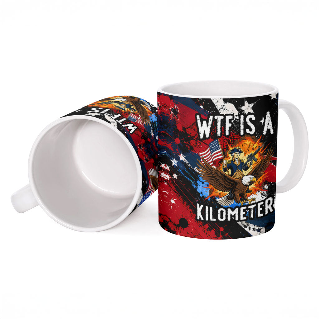 4th Of July WTF Is A Kilometer Patriotic Eagle Ceramic Mug American Flag George Washington