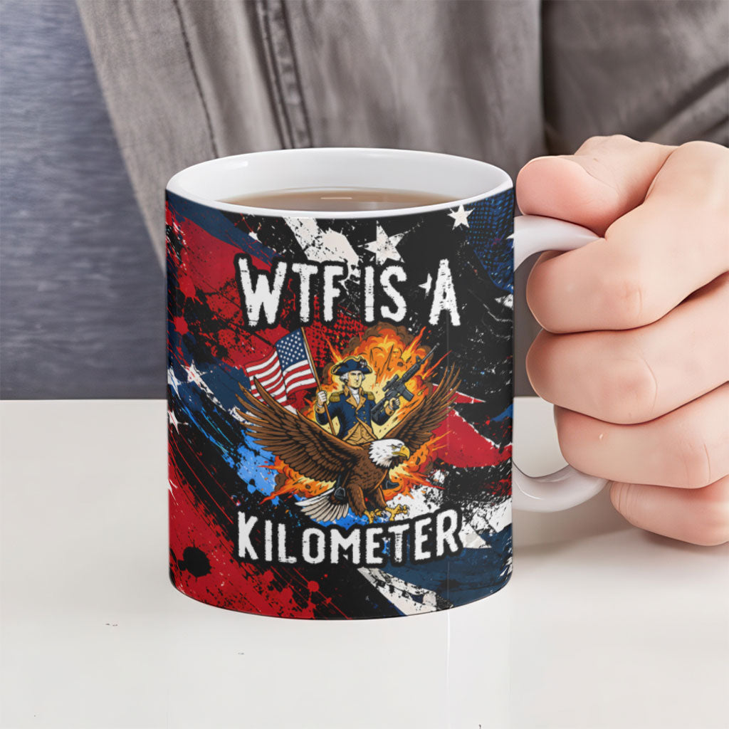 4th Of July WTF Is A Kilometer Patriotic Eagle Ceramic Mug American Flag George Washington