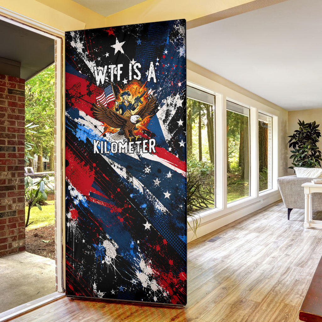 4th Of July WTF Is A Kilometer Patriotic Eagle Door Cover American Flag George Washington
