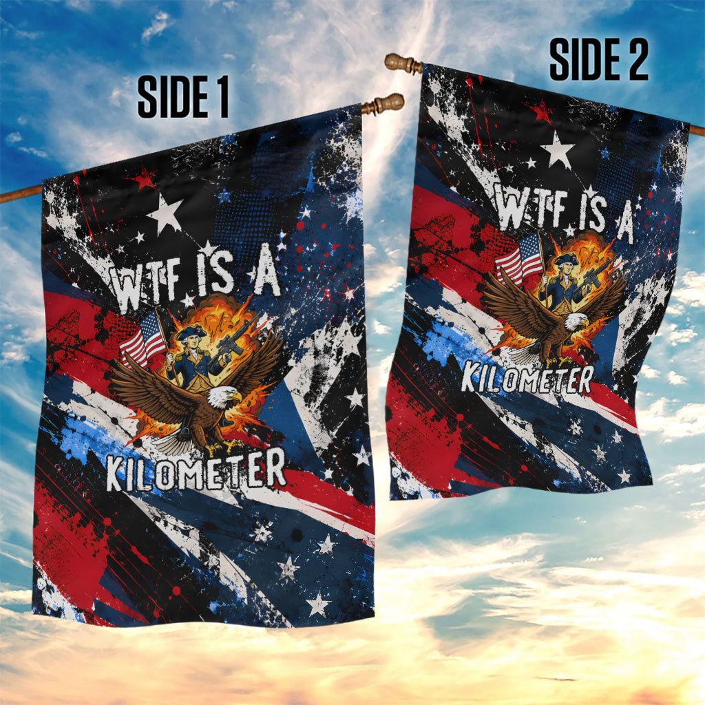4th Of July WTF Is A Kilometer Patriotic Eagle Garden Flag American Flag George Washington