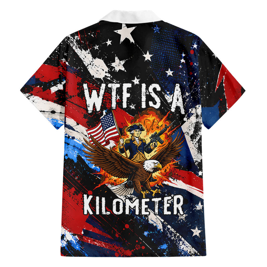 4th Of July WTF Is A Kilometer Patriotic Eagle Hawaiian Shirt American Flag George Washington