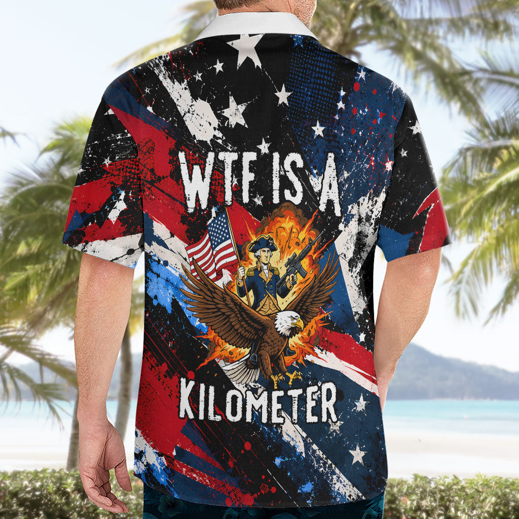 4th Of July WTF Is A Kilometer Patriotic Eagle Hawaiian Shirt American Flag George Washington