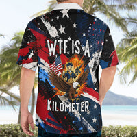4th Of July WTF Is A Kilometer Patriotic Eagle Hawaiian Shirt American Flag George Washington