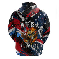 4th Of July WTF Is A Kilometer Patriotic Eagle Hoodie American Flag George Washington