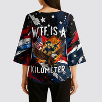 4th Of July WTF Is A Kilometer Patriotic Eagle Kimono Sleeve Blouse American Flag George Washington