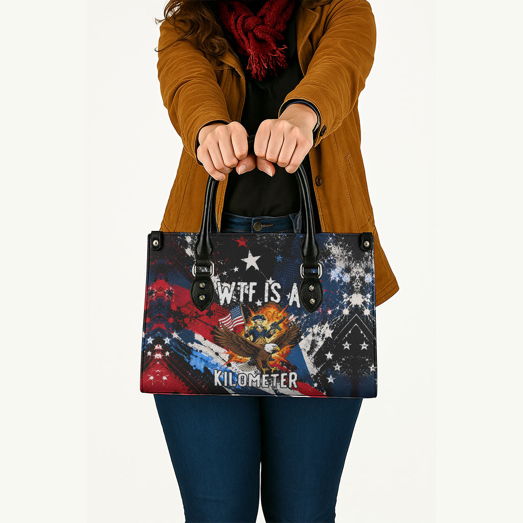 4th Of July WTF Is A Kilometer Patriotic Eagle Leather Bag American Flag George Washington