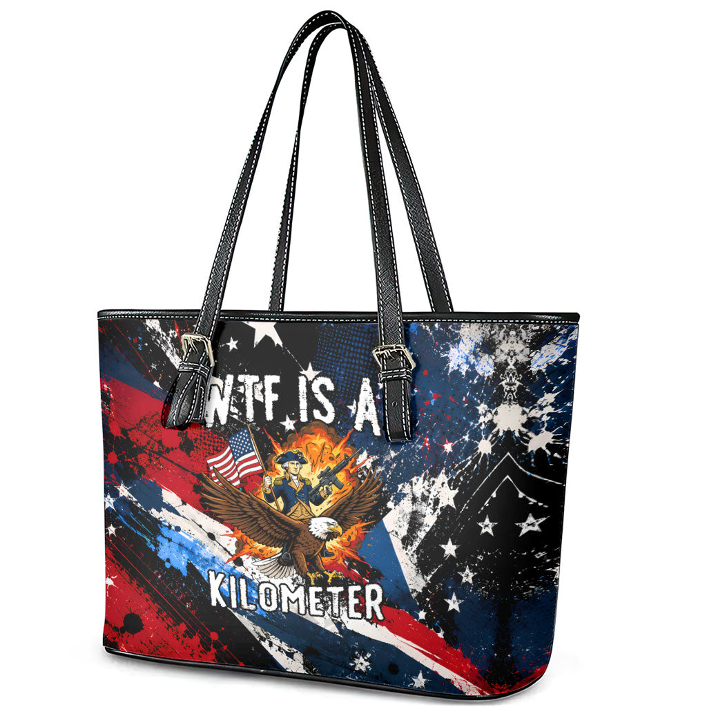 4th Of July WTF Is A Kilometer Patriotic Eagle Leather Tote Bag American Flag George Washington