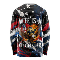 4th Of July WTF Is A Kilometer Patriotic Eagle Long Sleeve Shirt American Flag George Washington