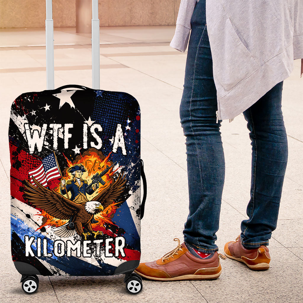 4th Of July WTF Is A Kilometer Patriotic Eagle Luggage Cover American Flag George Washington