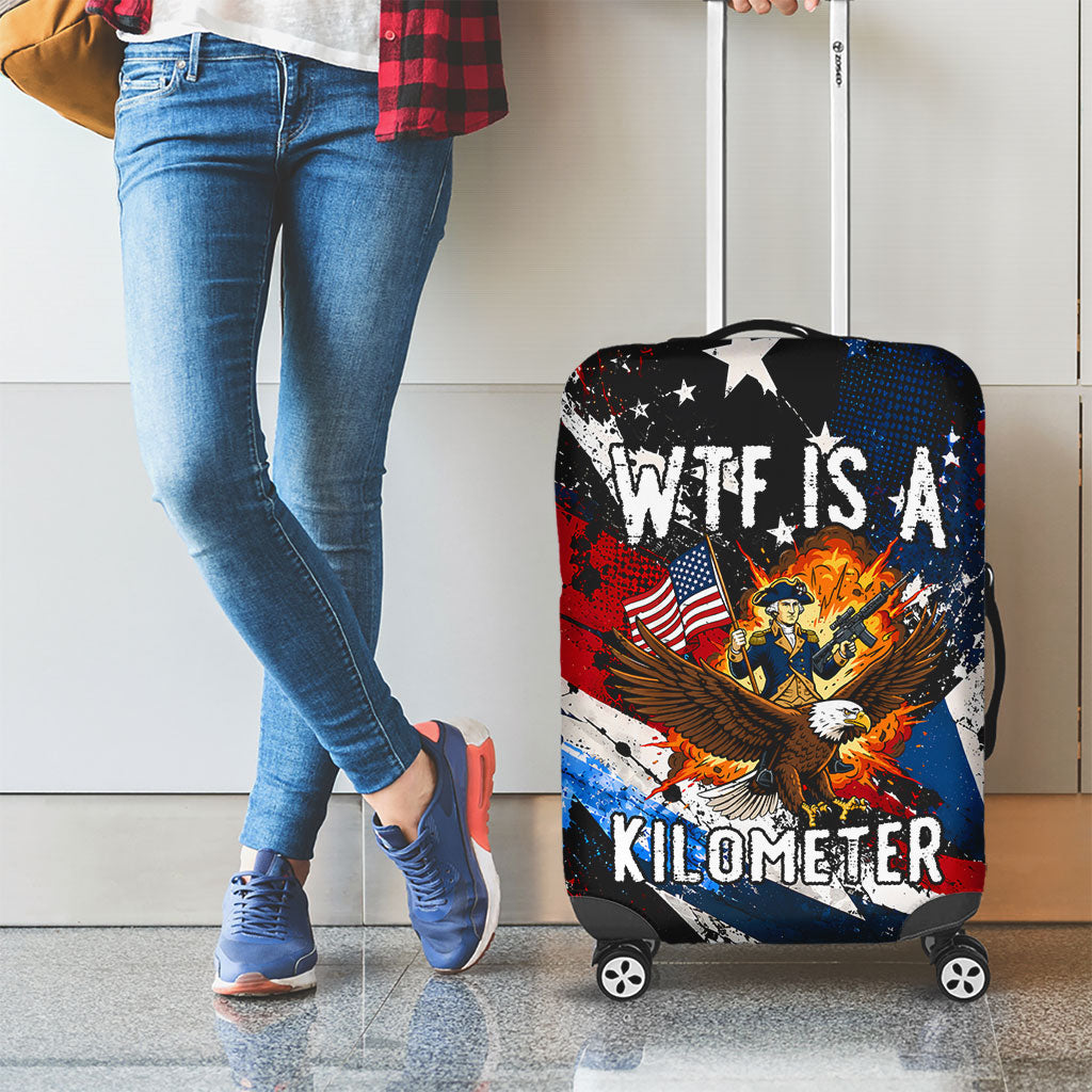 4th Of July WTF Is A Kilometer Patriotic Eagle Luggage Cover American Flag George Washington
