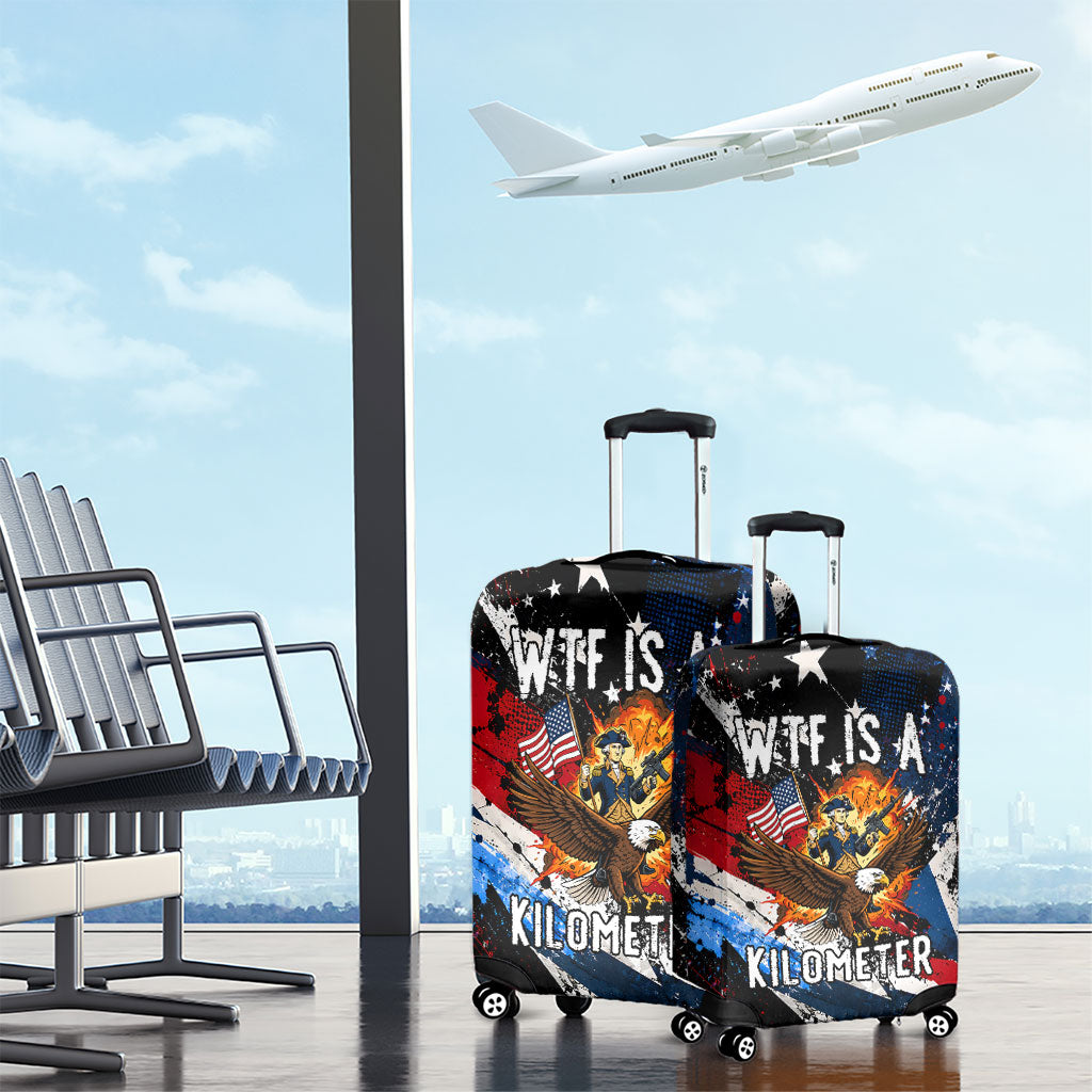 4th Of July WTF Is A Kilometer Patriotic Eagle Luggage Cover American Flag George Washington
