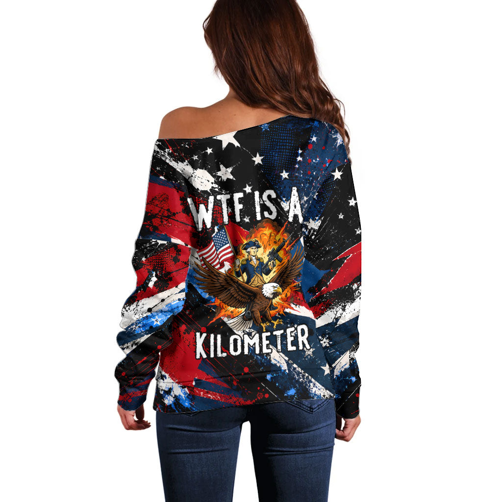 4th Of July WTF Is A Kilometer Patriotic Eagle Off Shoulder Sweater American Flag George Washington