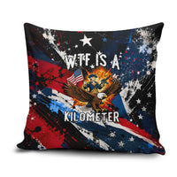 4th Of July WTF Is A Kilometer Patriotic Eagle Pillow Cover American Flag George Washington