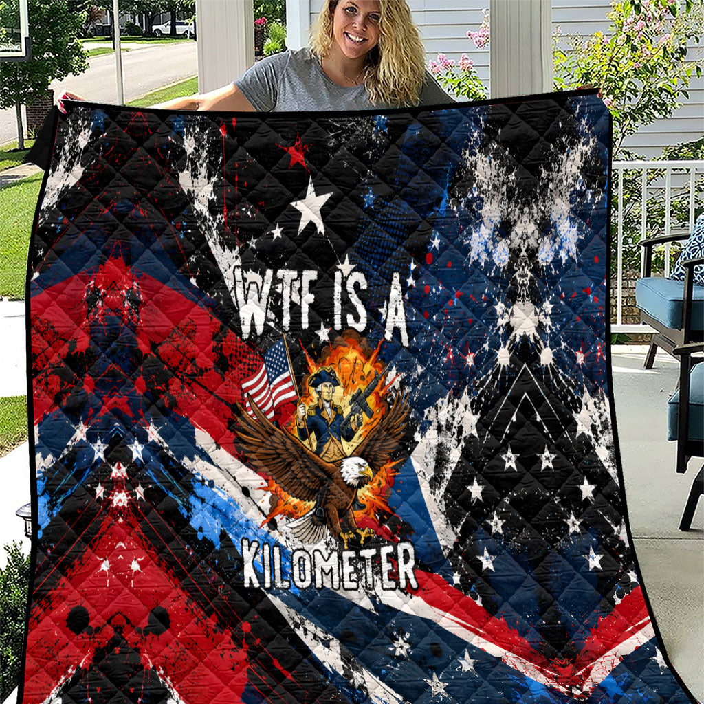4th Of July WTF Is A Kilometer Patriotic Eagle Quilt American Flag George Washington