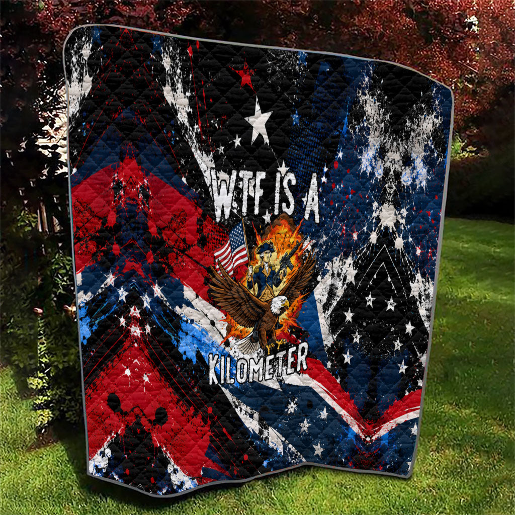 4th Of July WTF Is A Kilometer Patriotic Eagle Quilt American Flag George Washington