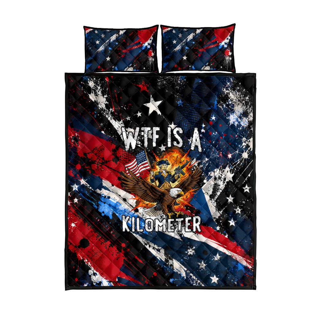 4th Of July WTF Is A Kilometer Patriotic Eagle Quilt Bed Set American Flag George Washington