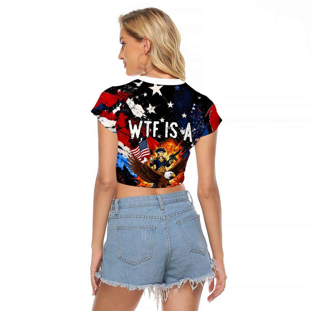4th Of July WTF Is A Kilometer Patriotic Eagle Raglan Cropped T Shirt American Flag George Washington