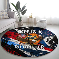 4th Of July WTF Is A Kilometer Patriotic Eagle Round Carpet American Flag George Washington