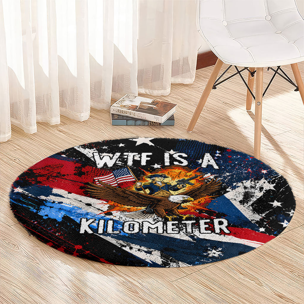 4th Of July WTF Is A Kilometer Patriotic Eagle Round Carpet American Flag George Washington