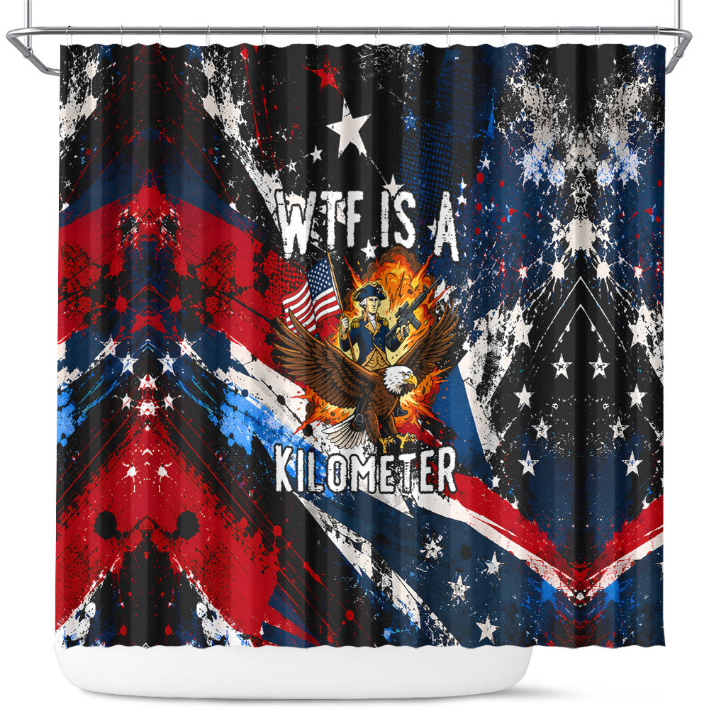 4th Of July WTF Is A Kilometer Patriotic Eagle Shower Curtain American Flag George Washington