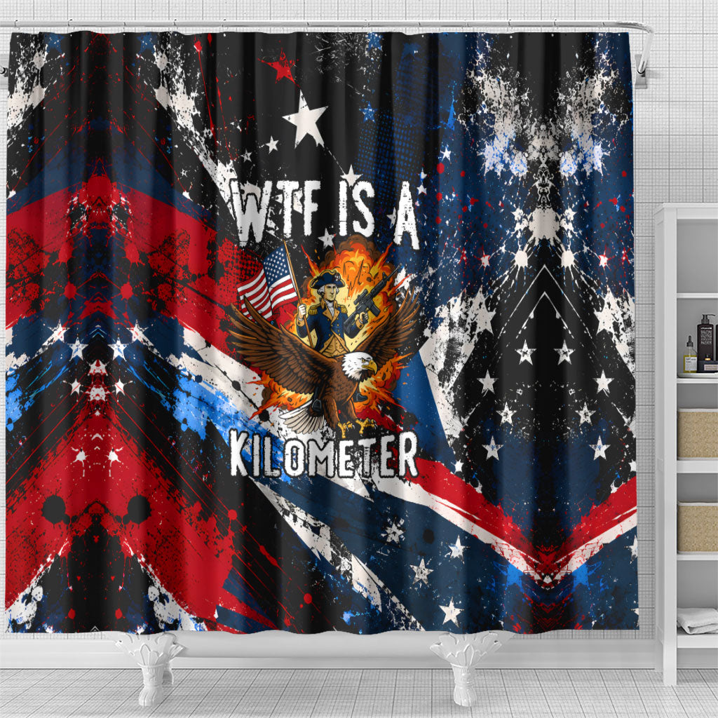 4th Of July WTF Is A Kilometer Patriotic Eagle Shower Curtain American Flag George Washington