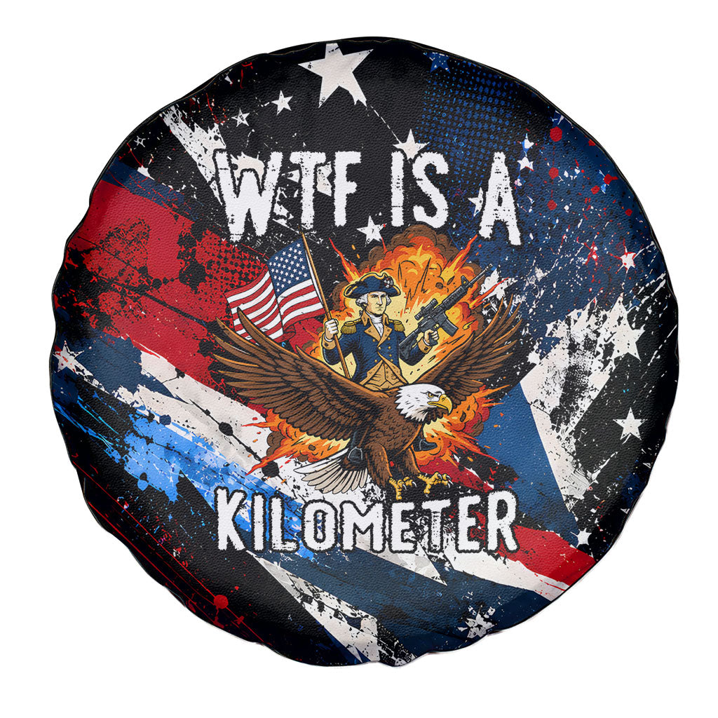 4th Of July WTF Is A Kilometer Patriotic Eagle Spare Tire Cover American Flag George Washington