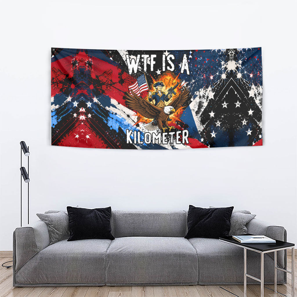 4th Of July WTF Is A Kilometer Patriotic Eagle Tapestry American Flag George Washington