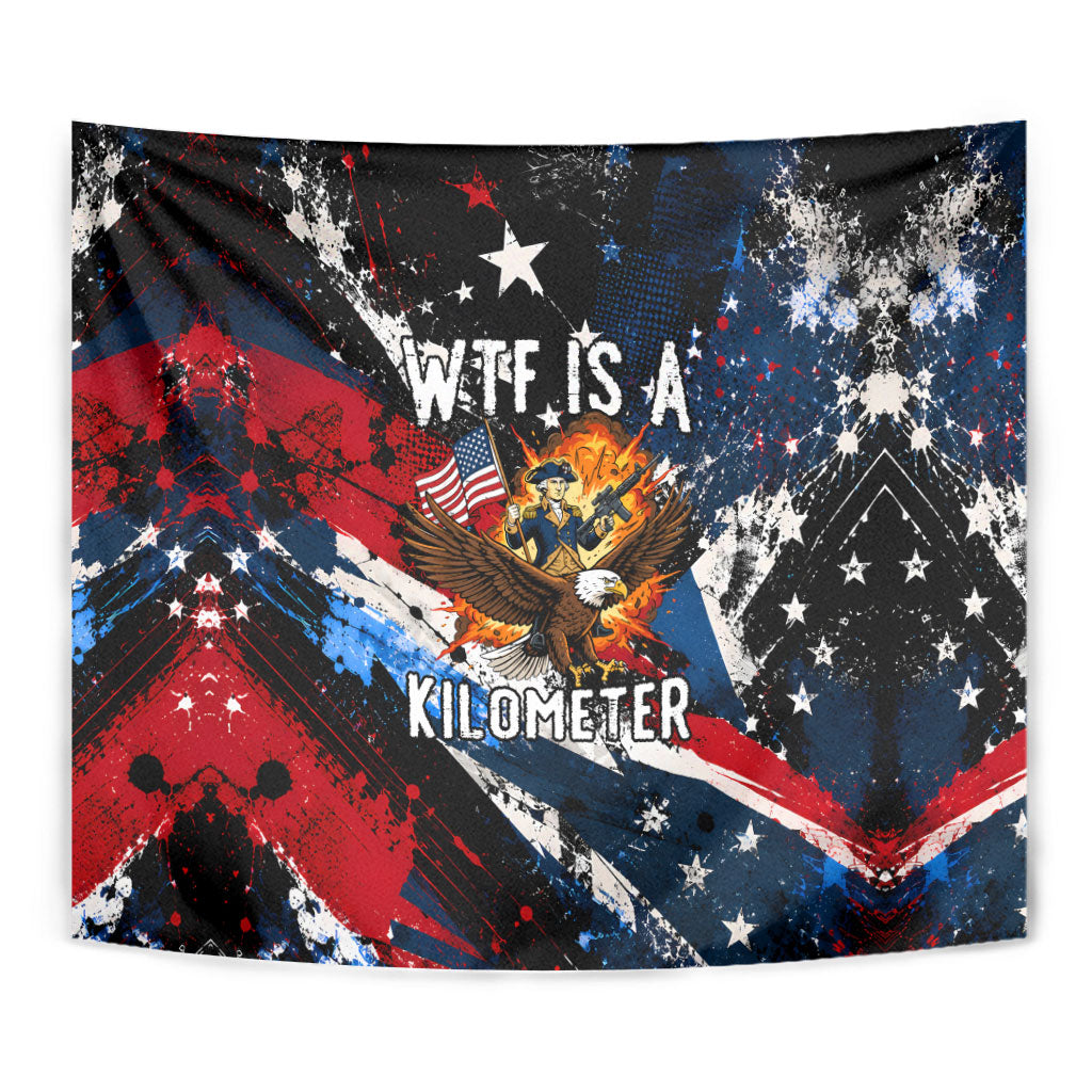 4th Of July WTF Is A Kilometer Patriotic Eagle Tapestry American Flag George Washington