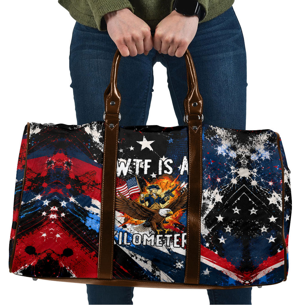 4th Of July WTF Is A Kilometer Patriotic Eagle Travel Bag American Flag George Washington