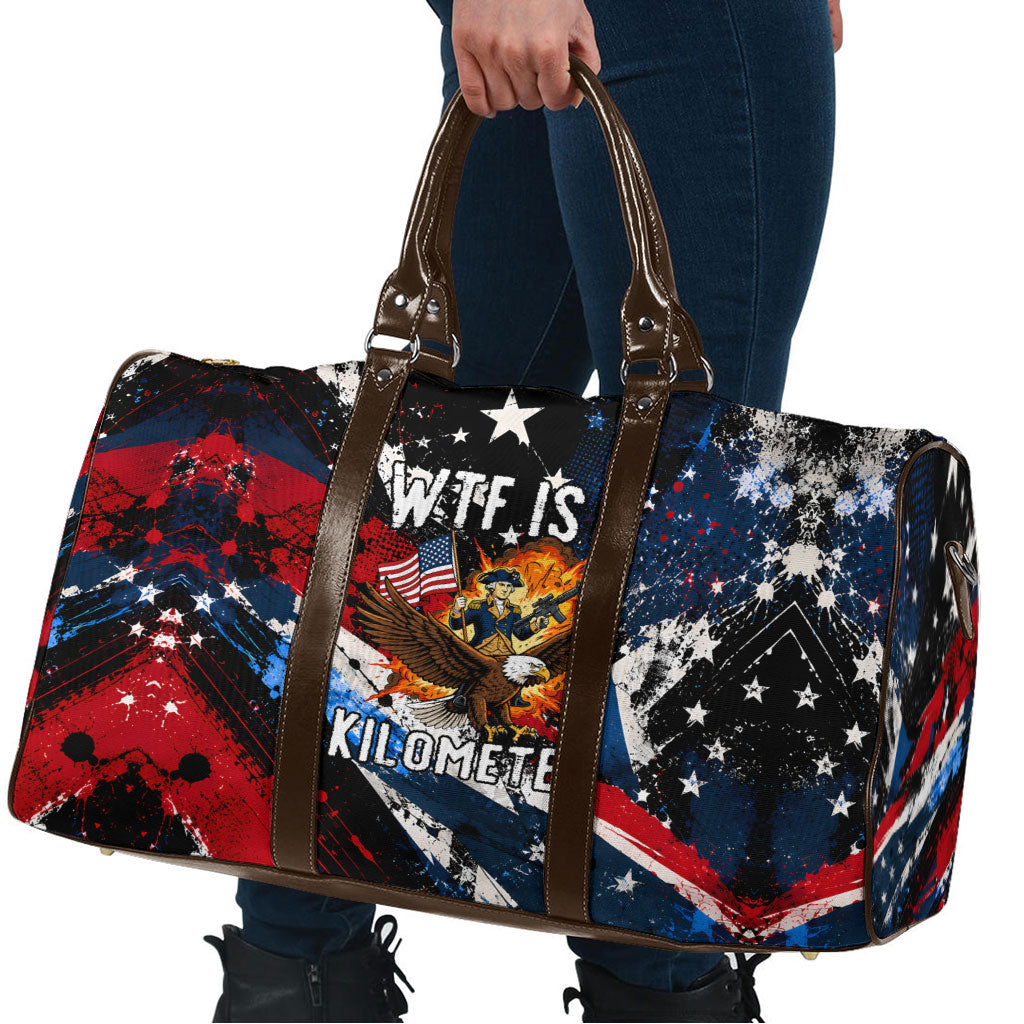 4th Of July WTF Is A Kilometer Patriotic Eagle Travel Bag American Flag George Washington
