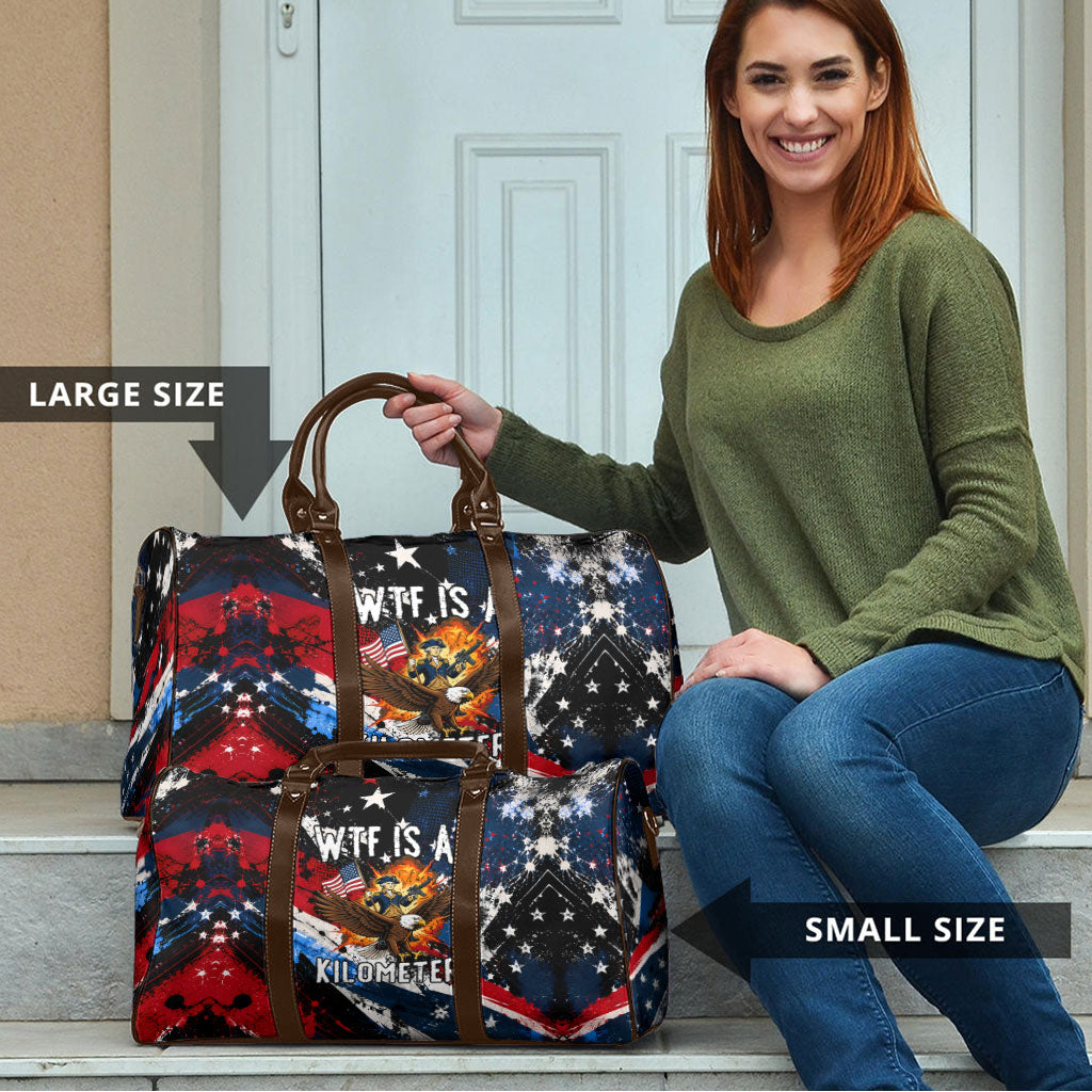 4th Of July WTF Is A Kilometer Patriotic Eagle Travel Bag American Flag George Washington